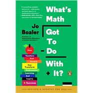 What's Math Got to Do with It? How Teachers and Parents Can Transform Mathematics Learning and Inspire Success by Boaler, Jo, 9780143128298