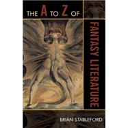 The a to Z of Fantasy Literature by Stableford, Brian, 9780810868298