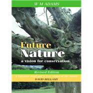 Future Nature: A Vision for Conservation by Adams,W.M., 9781138178298