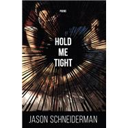 Hold Me Tight by Schneiderman, Jason, 9781597098298