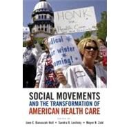 Social Movements and the Transformation of American Health Care by Banaszak-Holl, Jane C.; Levitsky, Sandra R.; Zald, Mayer N., 9780195388299