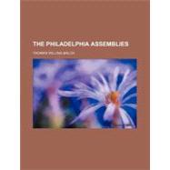 The Philadelphia Assemblies by Balch, Thomas Willing, 9780217918299