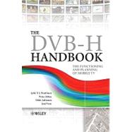The DVB-H Handbook The Functioning and Planning of Mobile TV by Penttinen, Jyrki T. J.; Jolma, Petri; Aaltonen, Erkki; Väre, Jani, 9780470748299