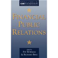 Financial Public Relations by Bowman, Pat; Bing, Richard; Bowman, Pat; Cam Foundation, 9780750608299