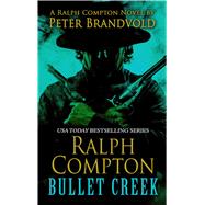 Ralph Compton Bullet Creek by Peter Brandvold, 9781410488299