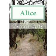 Alice by Kelly, Dennis, 9781502938299