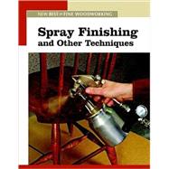 Spray Finishing and Other Techniques by FINE WOODWORKING EDITORS, 9781561588299