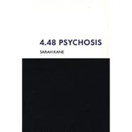 4.48 Psychosis by Kane, Sarah; Urban, Ken, 9780413748300