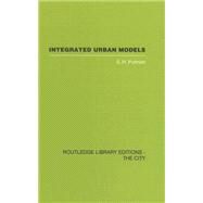Integrated Urban Models Vol 1: Policy Analysis of Transportation and Land Use (RLE: The City) by Putman,S.H., 9780415418300