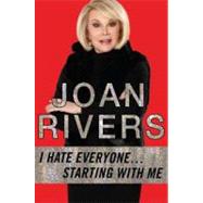 I Hate Everyone--Starting With Me by Rivers, Joan, 9780425248300