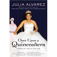 Once upon a Quinceanera : Coming of Age in the USA by Alvarez, Julia (Author), 9780452288300