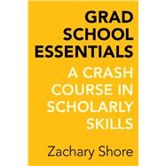 Grad School Essentials by Shore, Zachary, 9780520288300