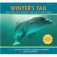 Winter's Tail: How One Little Dolphin Learned to Swim Again How One Little Dolphin Learned to Swim Again by Hatkoff, Craig; Hatkoff, Isabella; Yates, David, 9780545348300