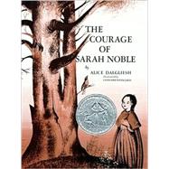 The Courage of Sarah Noble by Dalgliesh, Alice; Weisgard, Leonard, 9780684188300