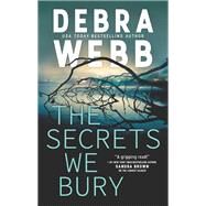 The Secrets We Bury by Webb, Debra, 9780778308300