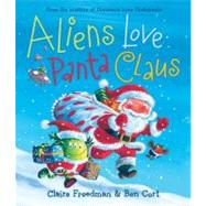 Aliens Love Panta Claus by Freedman, Claire; Cort, Ben, 9781442428300