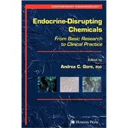 Endocrine-Disrupting Chemicals by Gore, Andrea C., Ph.D., 9781588298300
