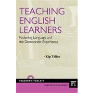 Teaching English Learners: Fostering Language and the Democratic Experience by Tellez,Kip, 9781594518300