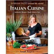 Everyday Paleo Around The World Italian Cuisine Authentic Recipes Made Gluten-free by Fragoso, Sarah, 9781936608300