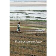 Dancing with the River : People and Life on the Chars of South Asia by Kuntala Lahiri-Dutt and Gopa Samanta, 9780300188301