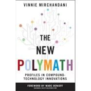 The New Polymath Profiles in Compound-Technology Innovations by Mirchandani, Vinnie; Benioff, Marc, 9780470618301