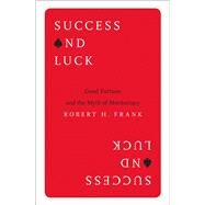 Success and Luck by Frank, Robert H., 9780691178301
