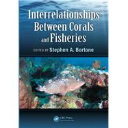 Interrelationships Between Corals and Fisheries by Bortone; Stephen A., 9781466588301