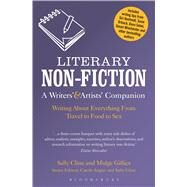 Literary Non-Fiction: A Writers' & Artists' Companion Writing About Everything From Travel to Food to Sex by Cline, Sally; Gillies, Midge; Angier, Carole; Cline, Sally, 9781474268301