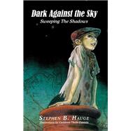 Dark Against the Sky by Hauge, Stephen B., 9781514478301