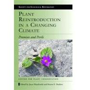 Plant Reintroduction in a Changing Climate by Maschinski, Joyce; Haskins, Kristin E.; Raven, Peter H., 9781597268301