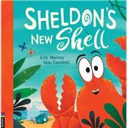 Sheldon's New Shell by Murray, Lily; Caldwell, Sam, 9781780558301