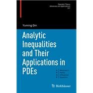 Analytic Inequalities and Their Applications in Pdes by Qin, Yuming, 9783319008301