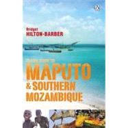 Travel Guide to Maputo & Southern Mozambique by Hilton-barber, Bridget, 9780143528302