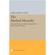 The Medical Messiahs by Young, James Harvey, 9780691618302