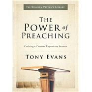 The Power of Preaching by Evans, Tony, 9780802418302
