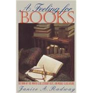 A Feeling for Books: The Book-Of-The-Month Club, Literary Taste, and Middle-Class Desire by Radway, Janice A., 9780807848302