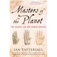 Masters of the Planet The Search for Our Human Origins by Tattersall, Ian, 9781137278302