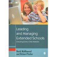 Leading and Managing Extended Schools : Ensuring Every Child Matters by David Middlewood, 9781412948302