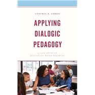 Applying Dialogic Pedagogy A Case Study of Discussion-Based Teaching by Cohen, Cynthia Z., 9781498568302