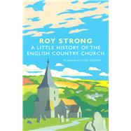 A Little History of the English Country Church by Strong, Roy, 9781844138302