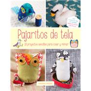 Pajaritos de tela 18 proyectos sencillos para coser y mimar by Lindsay, Virginia, 9788416138302