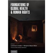 Foundations of Global Health & Human Rights by Gostin, Lawrence O.; Meier, Benjamin Mason, 9780197528303