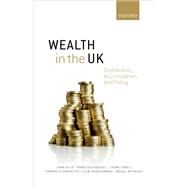 Wealth in the UK Distribution, Accumulation, and Policy by Hills, John; Bastagli, Francesca; Cowell, Frank; Glennerster, Howard; Karagiannaki, Eleni; McKnight, Abigail, 9780199678303