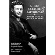 Music, Culture, and Experience by Blacking, John; Byron, Reginald; Nettl, Bruno, 9780226088303