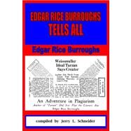 Edgar Rice Burroughs Tells All by Schneider, Jerry L., 9781435708303