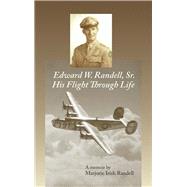 Edward W. Randell Sr. by Randell, Marjorie Irish, 9781490778303