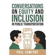 Conversations on Equity and Inclusion in Public Transportation by Comfort, Paul, 9798985548303