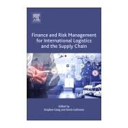 Financeand Risk Management Forinternational Logistics and Thesupply Chain by Gong, Stephen; Cullinane, Kevin, 9780128138304