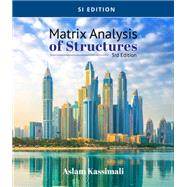 Matrix Analysis of Structures, SI Edition by Kassimali, Aslam, 9780357448304