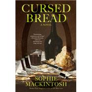 Cursed Bread A Novel by Mackintosh, Sophie, 9780385548304
